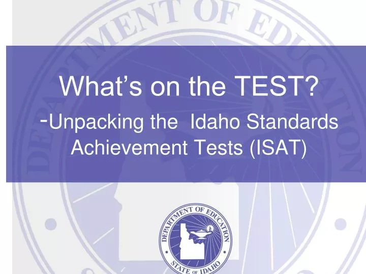 what s on the test unpacking the idaho standards achievement tests isat