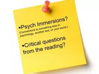Psych Immersions? (Connections to something else in psychology, another text, or your world.)