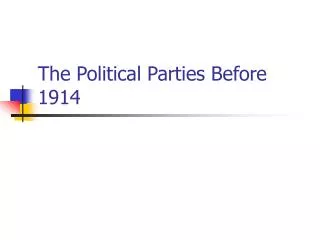 The Political Parties Before 1914