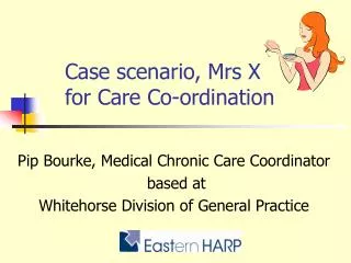 Case scenario, Mrs X for Care Co-ordination