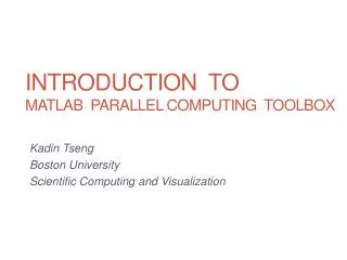 Introduction to MATLAB parallel computing toolbox