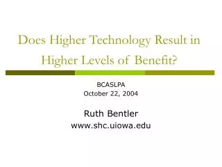 Does Higher Technology Result in Higher Levels of Benefit?