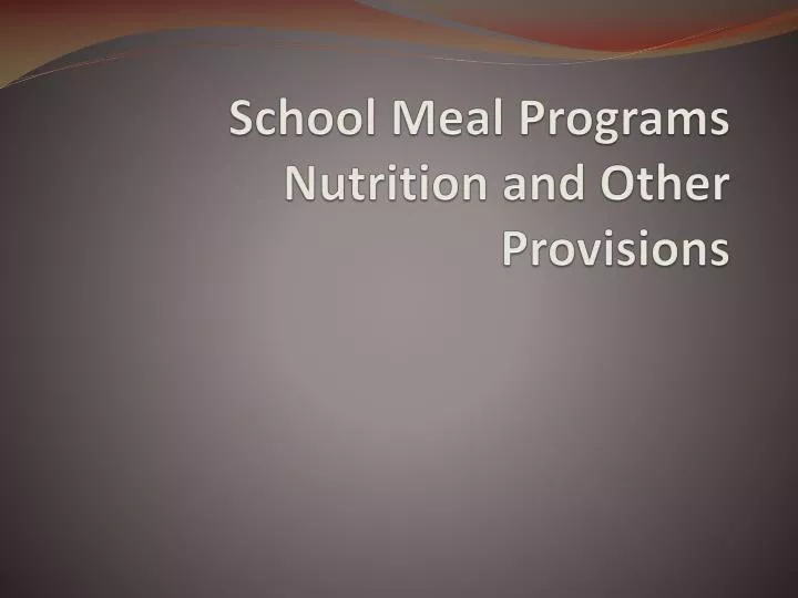 school meal programs nutrition and other provisions