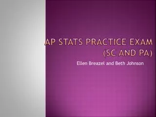 AP STATS Practice Exam (SC and PA)