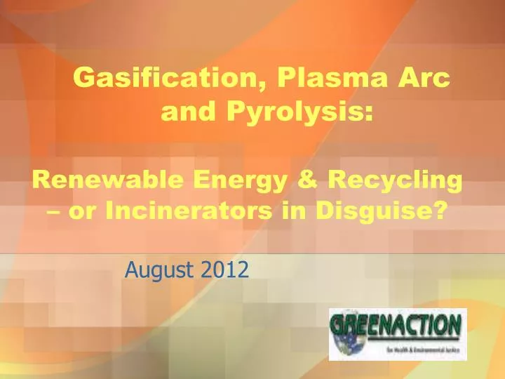 gasification plasma arc and pyrolysis renewable energy recycling or incinerators in disguise