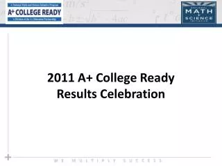2011 A+ College Ready Results Celebration