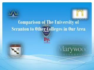 Comparison of The University of Scranton to Other Colleges in Our Area