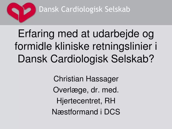 erfaring med at udarbejde og formidle kliniske retningslinier i dansk cardiologisk selskab