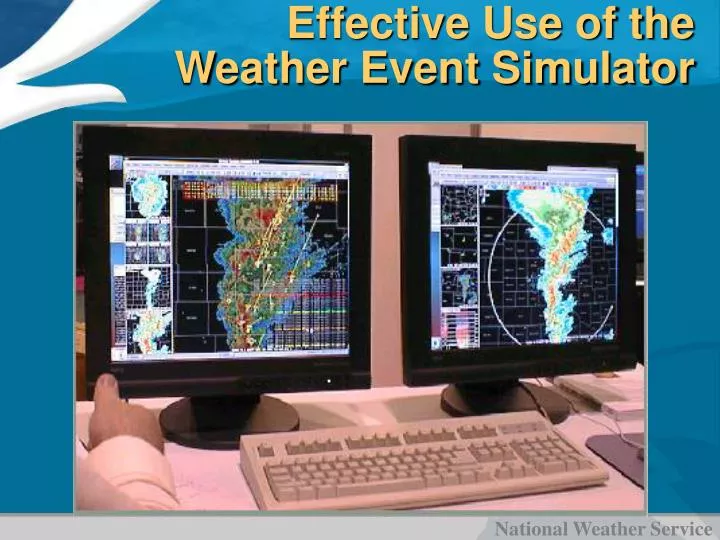 effective use of the weather event simulator