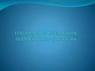 fenomenul de interac iune seismic teren structur