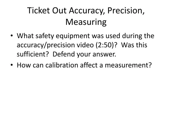 ticket out accuracy precision measuring