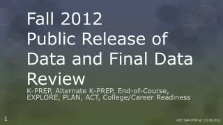 Fall 2012 Public Release of Data and Final Data Review