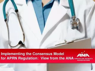 Implementing the Consensus Model for APRN Regulation: View from the ANA