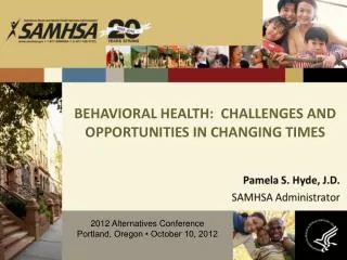 BEHAVIORAL HEALTH: CHALLENGES AND OPPORTUNITIES IN CHANGING TIMES