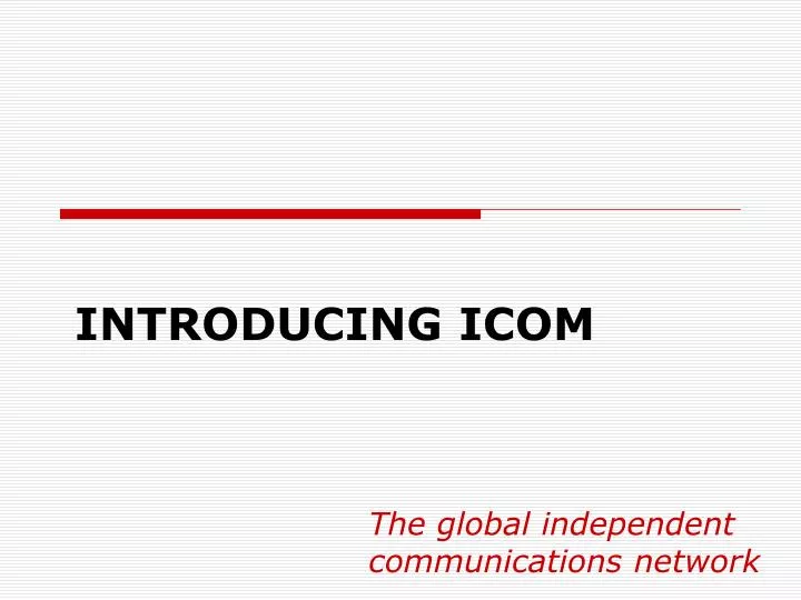 introducing icom