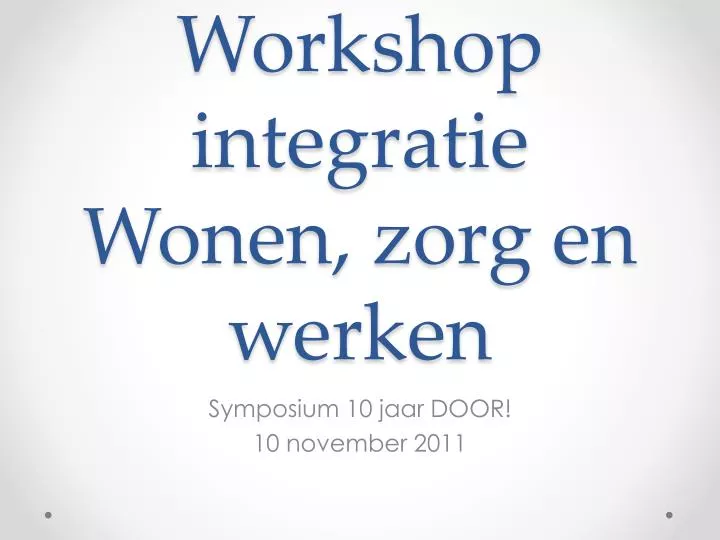 workshop integratie wonen zorg en werken