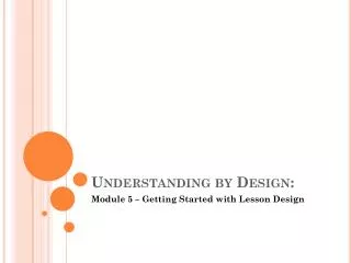 Understanding by Design: