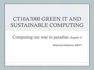CT10A7000 GREEN IT AND SUSTAINABLE COMPUTING