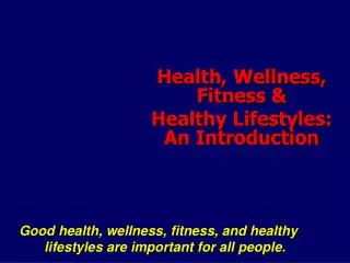 Health, Wellness, Fitness &amp; Healthy Lifestyles: An Introduction