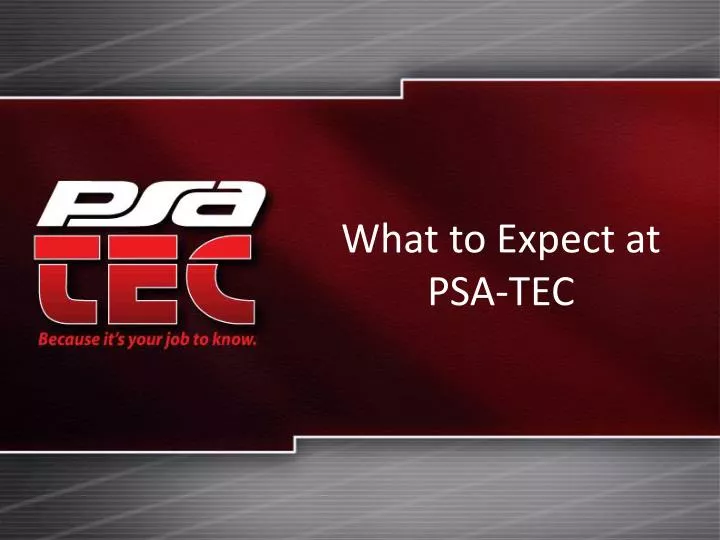 what to expect at psa tec