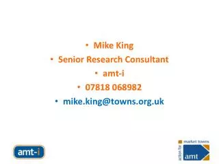 Mike King Senior Research Consultant amt-i 07818 068982 mike.king@towns.uk