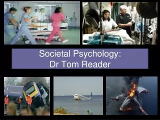 Societal Psychology: Dr Tom Reader