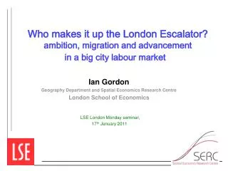 Ian Gordon Geography Department and Spatial Economics Research Centre London School of Economics