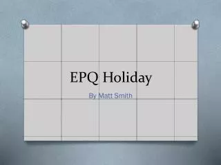 EPQ Holiday