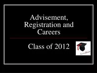 Advisement, Registration and Careers Class of 2012