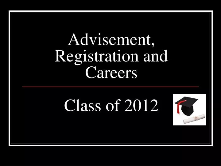 advisement registration and careers class of 2012