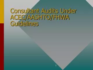 Consultant Audits Under ACEC/AASHTO/FHWA Guidelines