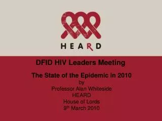 The State of the Epidemic in 2010 by Professor Alan Whiteside HEARD House of Lords