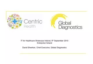 IT for Healthcare Showcase Ireland, 9 th September 2010 Enterprise Ireland