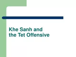 Khe Sanh and the Tet Offensive
