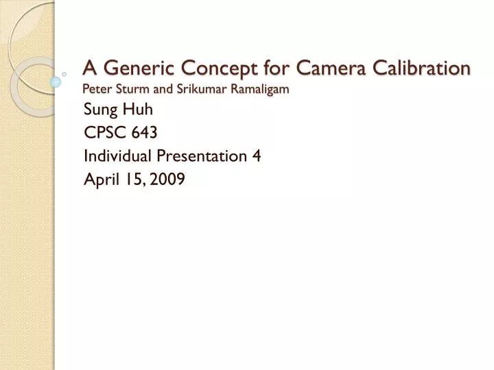 a generic concept for camera calibration peter sturm and srikumar ramaligam