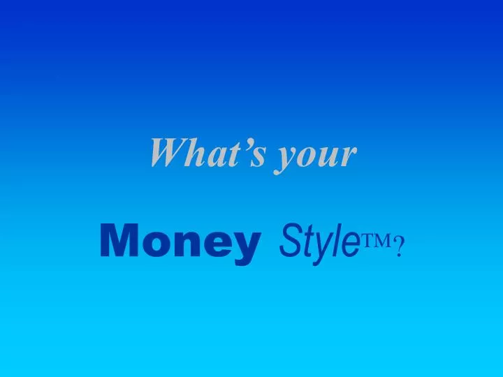 what s your money style tm