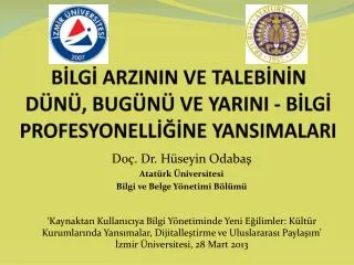 BİLGİ ARZININ VE TALEBİNİN DÜNÜ, BUGÜNÜ VE YARINI - BİLGİ PROFESYONELLİĞİNE YANSIMALARI