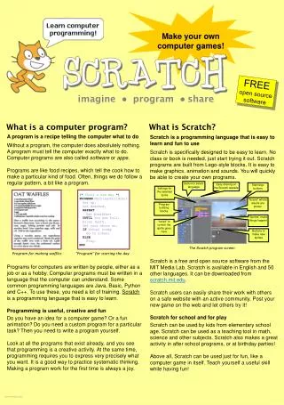 Scratch is a programming language that is easy to learn and fun to use