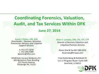 Coordinating Forensics, Valuation, Audit, and Tax Services Within DFK June 27, 2014