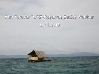 Fish Forever TURF-Reserves Basics Webinar July 1, 2013