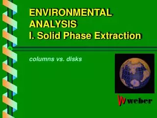 ENVIRONMENTAL ANALYSIS I. Solid Phase Extraction