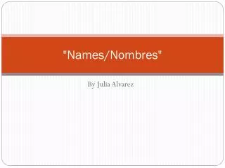 &quot;Names/Nombres&quot;