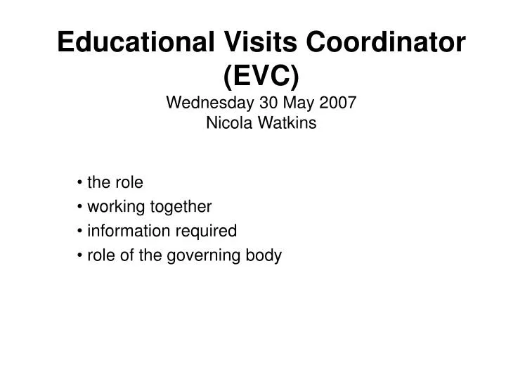 educational visits coordinator evc wednesday 30 may 2007 nicola watkins