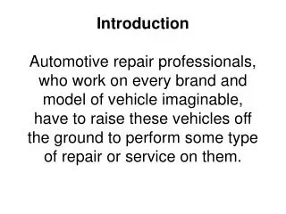 for example, sometimes motors need to be lifted out or the vehicle raised and the motor dropped.