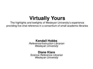 Kendall Hobbs Reference/Instruction Librarian Wesleyan University