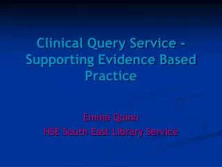 Clinical Query Service - Supporting Evidence Based Practice