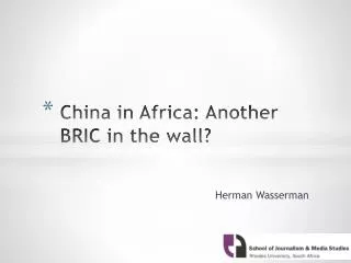 China in Africa: Another BRIC in the wall?