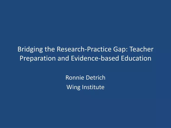 bridging the research practice gap teacher preparation and evidence based education
