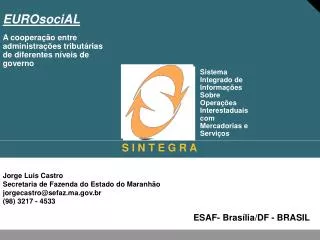 Jorge Luis Castro Secretaria de Fazenda do Estado do Maranhão jorgecastro@sefaz.ma.br