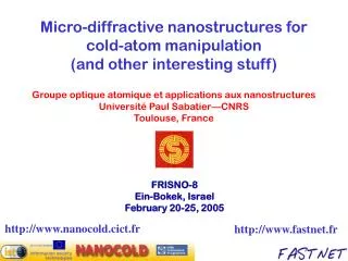Micro-diffractive nanostructures for cold-atom manipulation (and other interesting stuff)